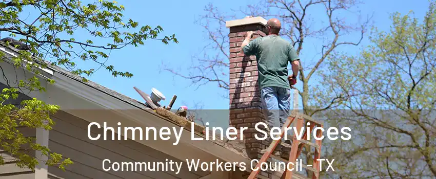 Chimney Liner Services Community Workers Council - TX