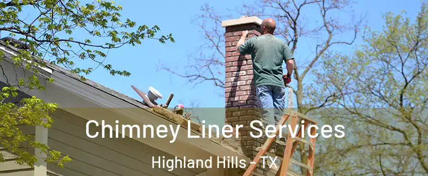 Chimney Liner Services Highland Hills - TX