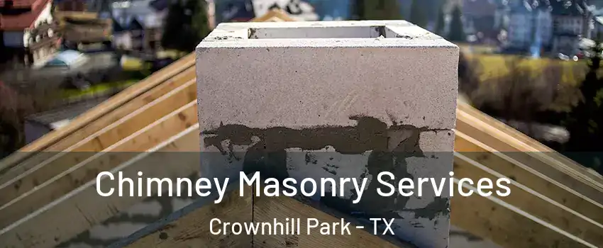 Chimney Masonry Services Crownhill Park - TX