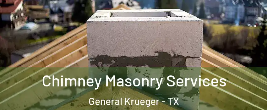 Chimney Masonry Services General Krueger - TX