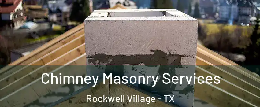 Chimney Masonry Services Rockwell Village - TX