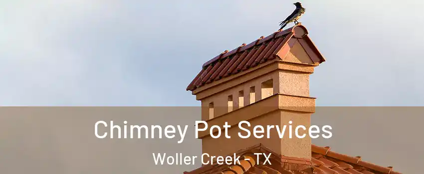 Chimney Pot Services Woller Creek - TX