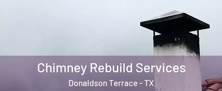 Chimney Rebuild Services Donaldson Terrace - TX