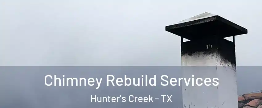 Chimney Rebuild Services Hunter's Creek - TX