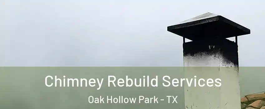 Chimney Rebuild Services Oak Hollow Park - TX