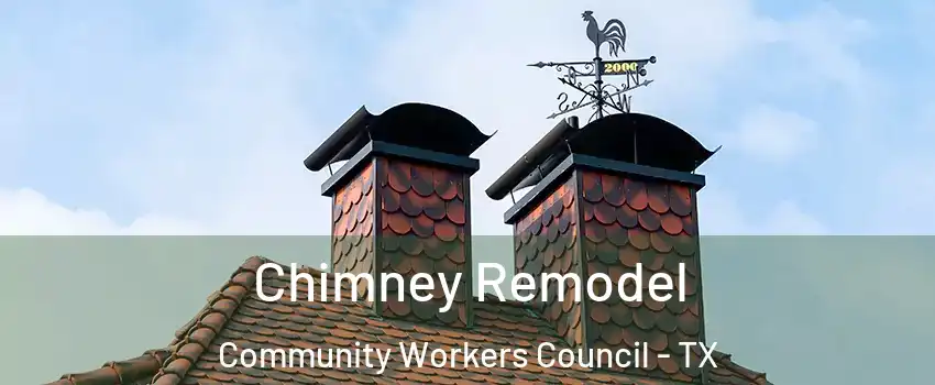 Chimney Remodel Community Workers Council - TX