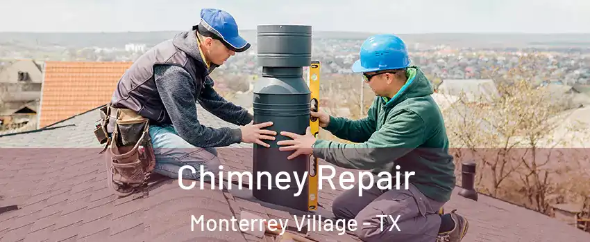 Chimney Repair Monterrey Village - TX