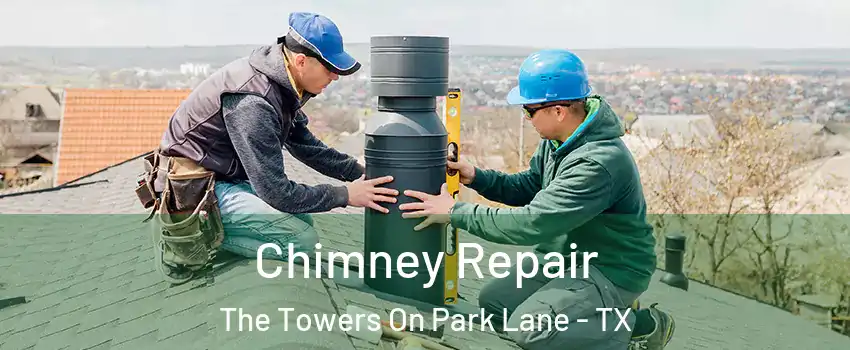 Chimney Repair The Towers On Park Lane - TX