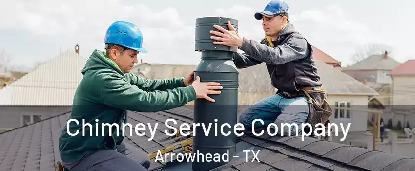 Chimney Service Company Arrowhead - TX