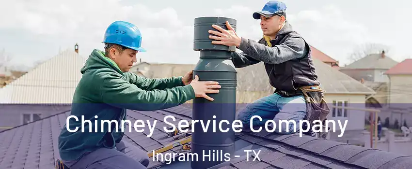 Chimney Service Company Ingram Hills - TX