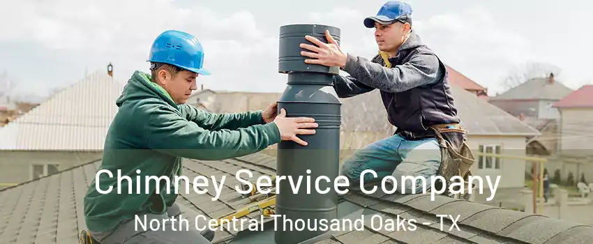 Chimney Service Company North Central Thousand Oaks - TX