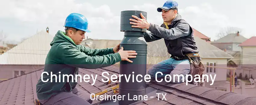 Chimney Service Company Orsinger Lane - TX