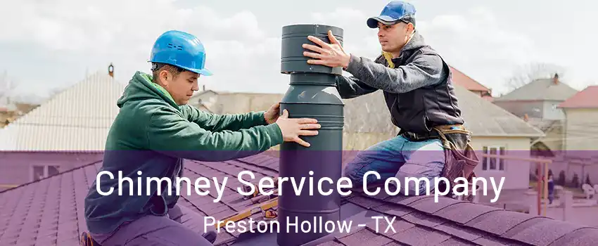 Chimney Service Company Preston Hollow - TX