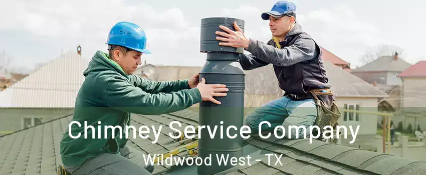 Chimney Service Company Wildwood West - TX