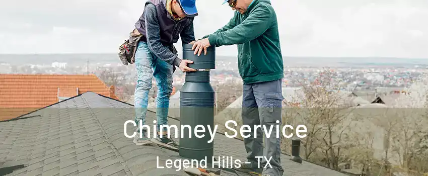 Chimney Service Legend Hills - TX