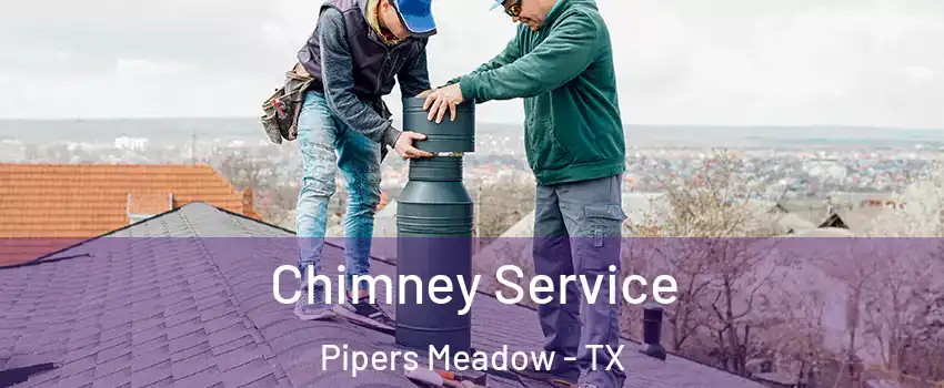 Chimney Service Pipers Meadow - TX