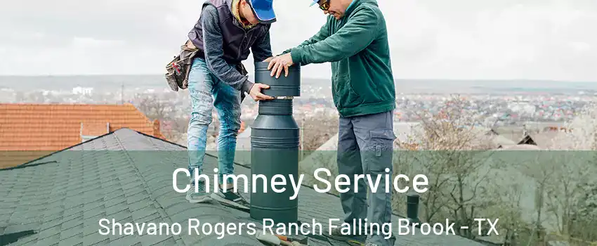 Chimney Service Shavano Rogers Ranch Falling Brook - TX