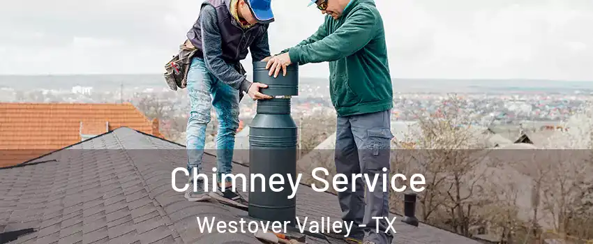 Chimney Service Westover Valley - TX