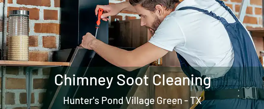 Chimney Soot Cleaning Hunter's Pond Village Green - TX