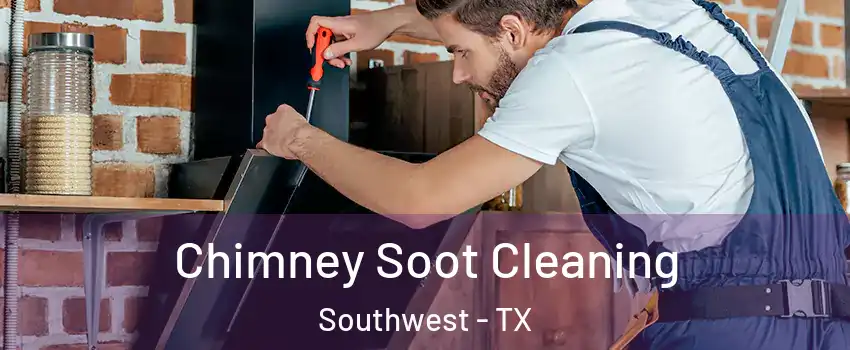 Chimney Soot Cleaning Southwest - TX