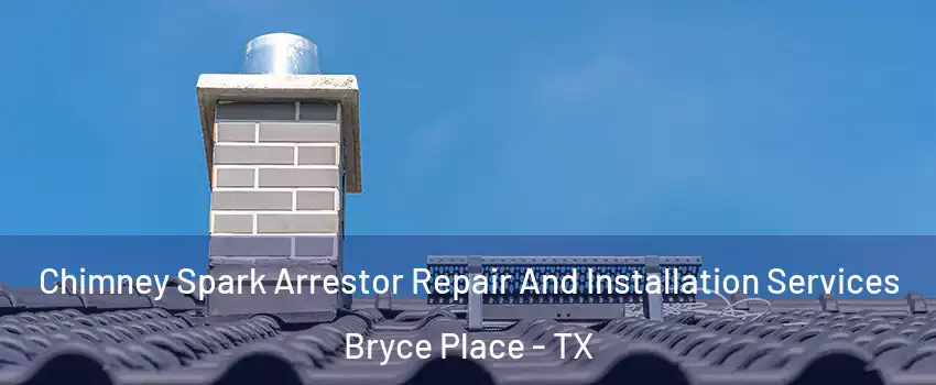 Chimney Spark Arrestor Repair And Installation Services Bryce Place - TX