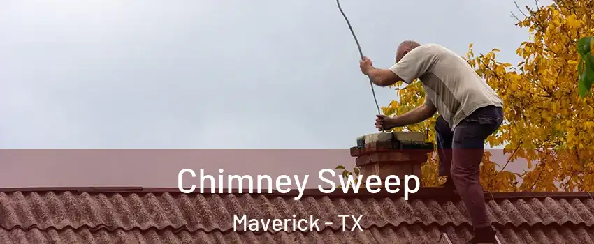 Chimney Sweep Maverick - TX