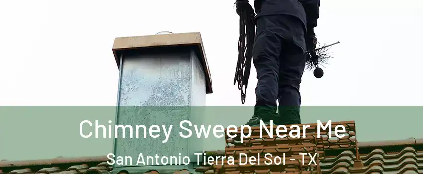 Chimney Sweep Near Me San Antonio Tierra Del Sol - TX