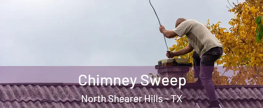 Chimney Sweep North Shearer Hills - TX