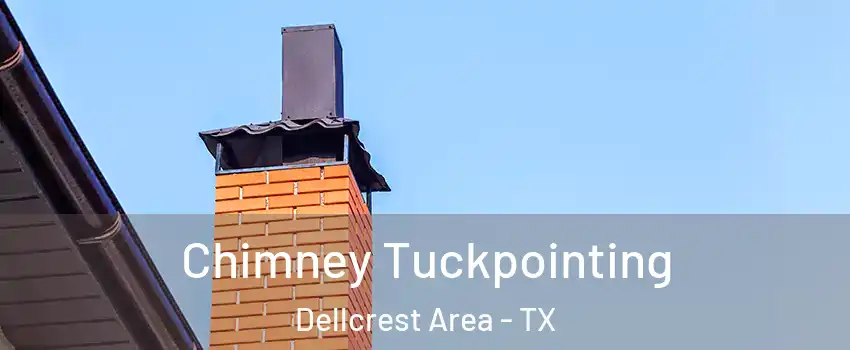 Chimney Tuckpointing Dellcrest Area - TX