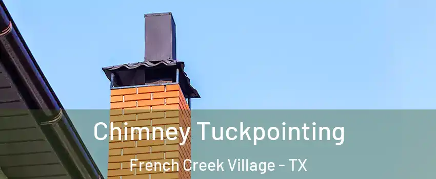 Chimney Tuckpointing French Creek Village - TX