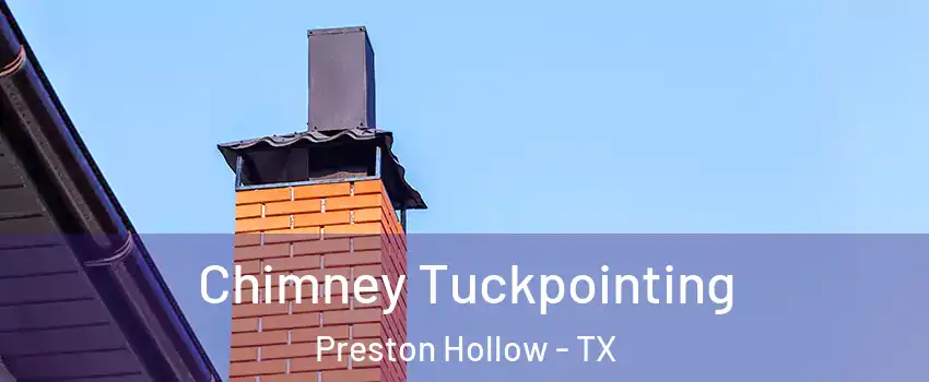 Chimney Tuckpointing Preston Hollow - TX