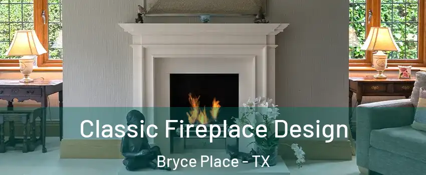 Classic Fireplace Design Bryce Place - TX