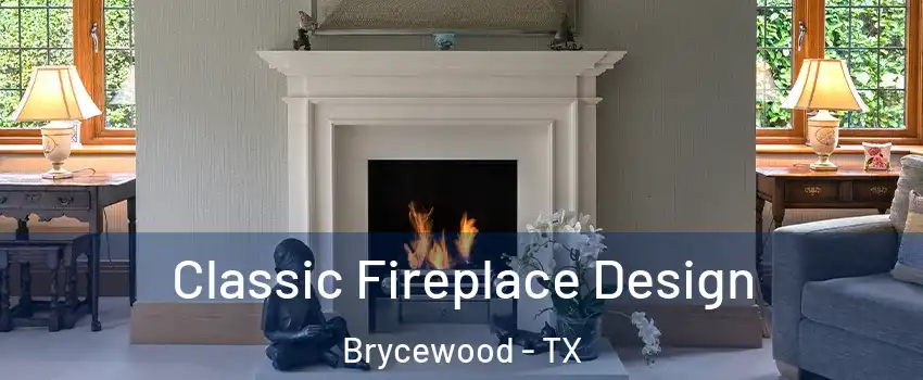 Classic Fireplace Design Brycewood - TX