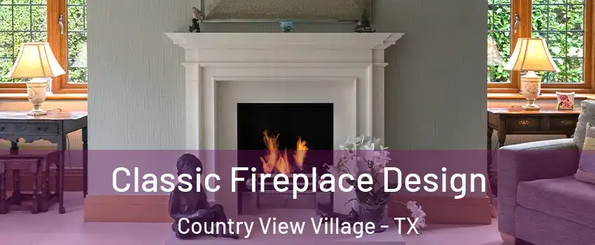 Classic Fireplace Design Country View Village - TX