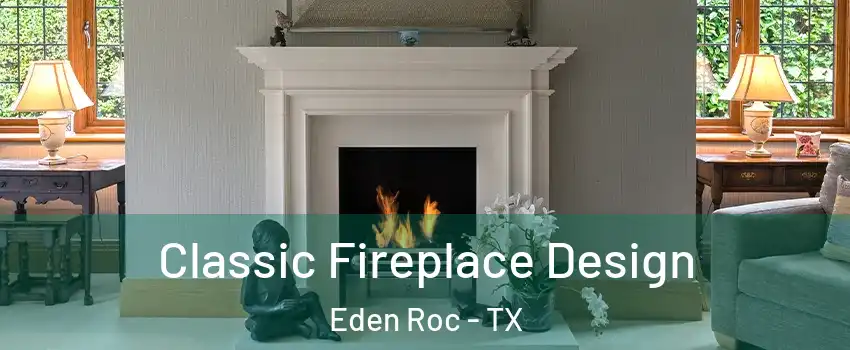 Classic Fireplace Design Eden Roc - TX