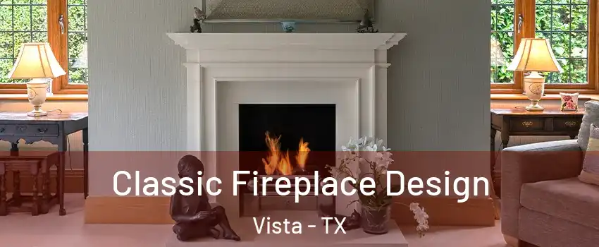 Classic Fireplace Design Vista - TX