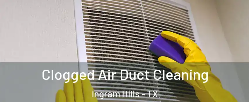 Clogged Air Duct Cleaning Ingram Hills - TX