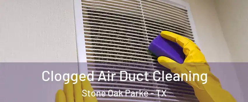 Clogged Air Duct Cleaning Stone Oak Parke - TX