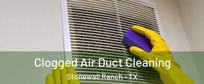 Clogged Air Duct Cleaning Stonewall Ranch - TX