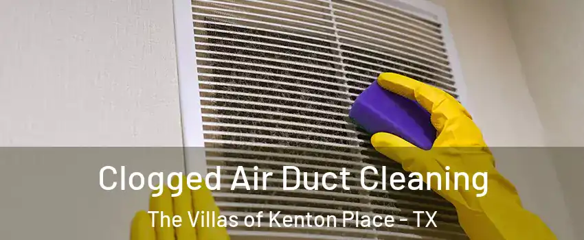 Clogged Air Duct Cleaning The Villas of Kenton Place - TX