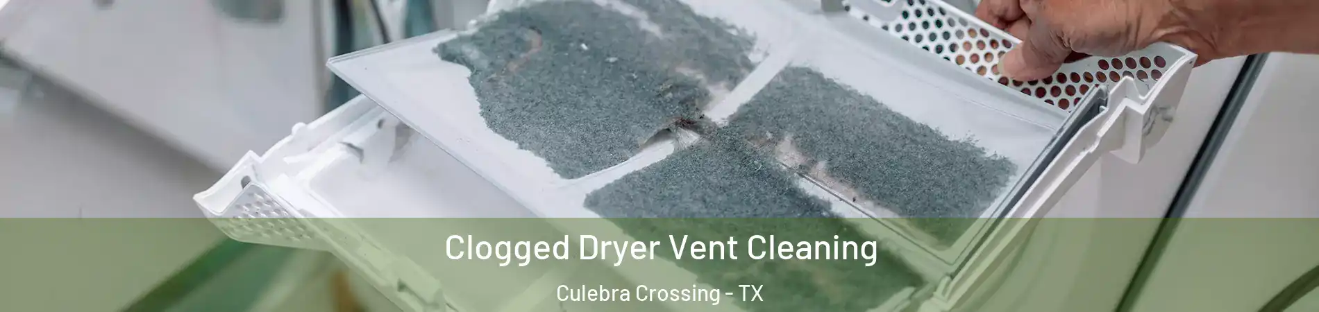 Clogged Dryer Vent Cleaning Culebra Crossing - TX