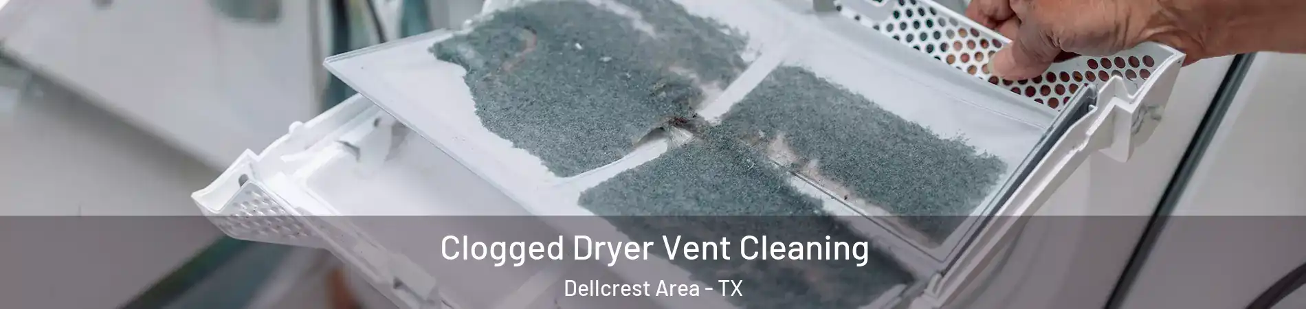 Clogged Dryer Vent Cleaning Dellcrest Area - TX