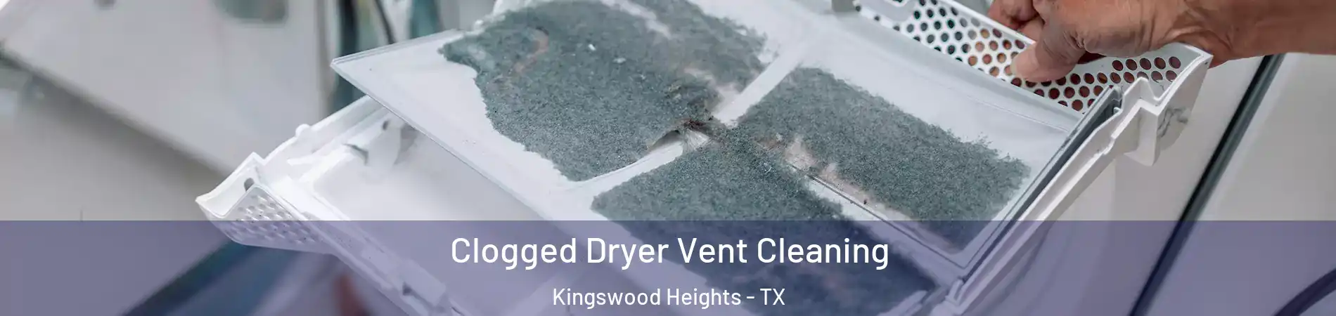 Clogged Dryer Vent Cleaning Kingswood Heights - TX