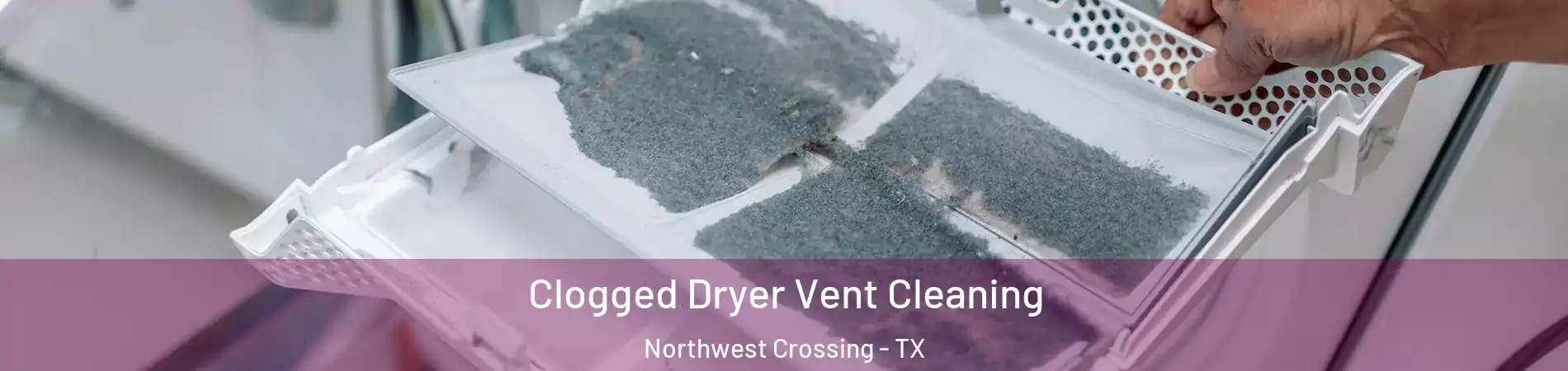 Clogged Dryer Vent Cleaning Northwest Crossing - TX