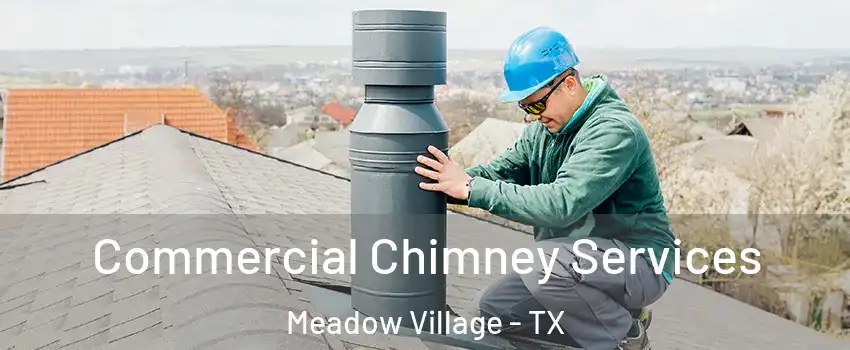 Commercial Chimney Services Meadow Village - TX