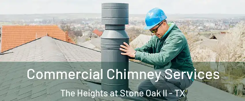 Commercial Chimney Services The Heights at Stone Oak II - TX