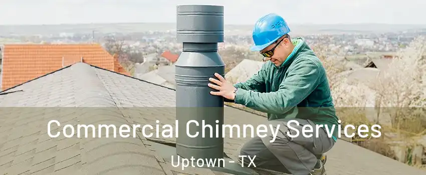 Commercial Chimney Services Uptown - TX