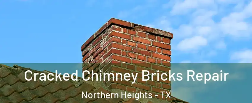 Cracked Chimney Bricks Repair Northern Heights - TX