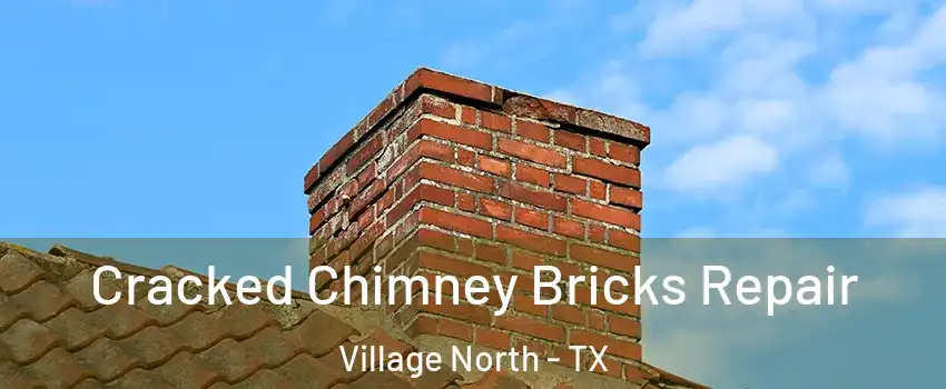 Cracked Chimney Bricks Repair Village North - TX