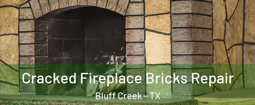 Cracked Fireplace Bricks Repair Bluff Creek - TX